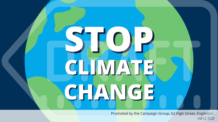 An example campaign asset supporting a specific issue that reads 'Stop climate change'. An imprint in the bottom right hand corner reads 'Promoted by the Campaign Group, 62 High Street, Engleston, AB12 3CD'.