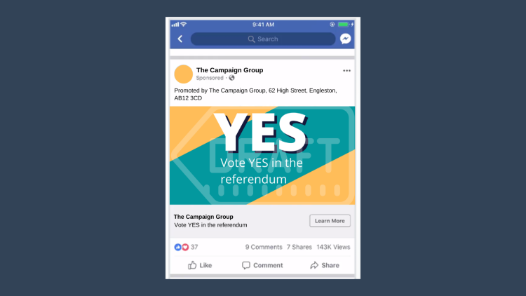 Social media ad promoting a referendum that reads “Yes. Vote YES in the referendum”. There is an imprint in the disclaimer text that reads “Promoted by The Campaign Group, 62 High Street, Engleston, AB12 3CD”.